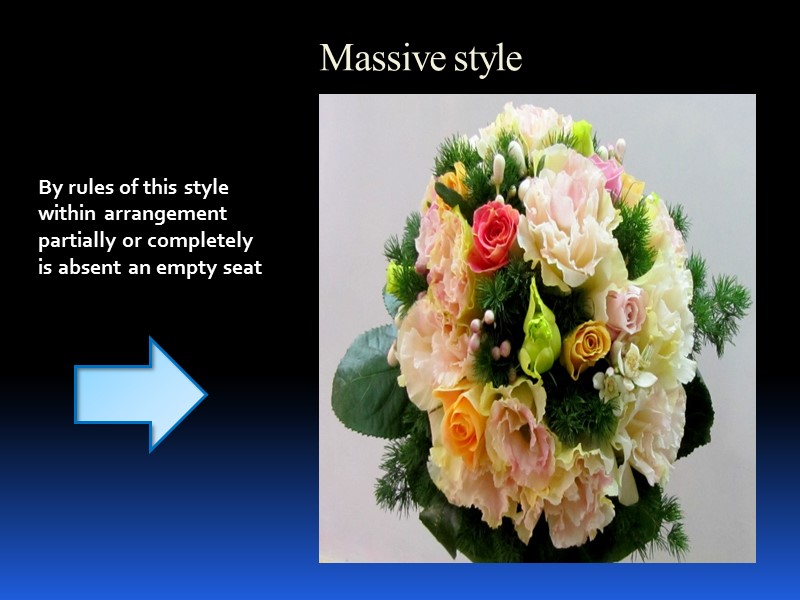 Massive style     By rules of this style within arrangement partially